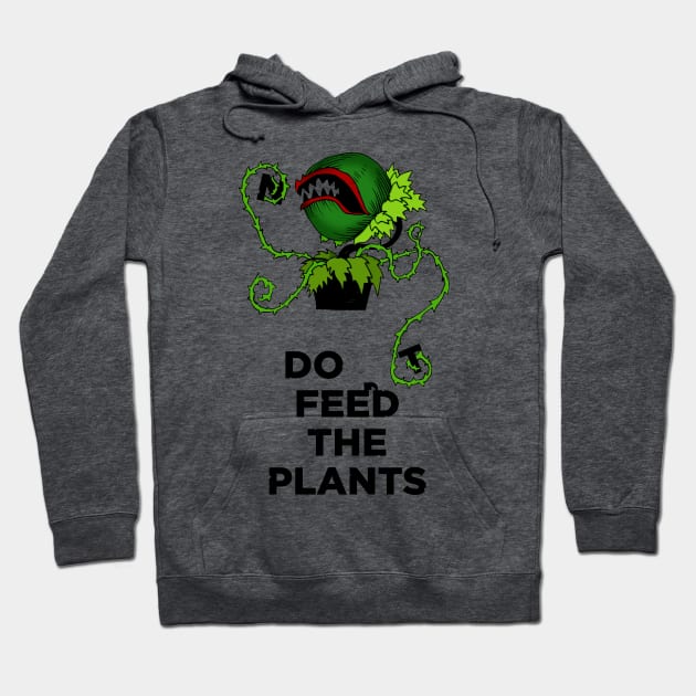 Don't Feed The Plants Hoodie by djrbennett